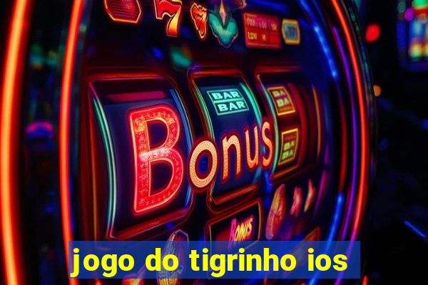 jogo do tigrinho ios